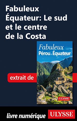 Téléchargez le livre :  Fabuleux Equateur : Le sud et le centre de la Costa