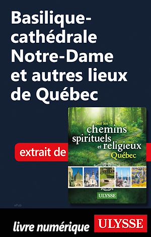 Téléchargez le livre :  Basilique-cathédrale Notre-Dame et autres lieux de Québec