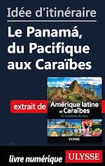 Télécharger le livre :  Idée d'itinéraire - Le Panama, du Pacifique aux Caraïbes
