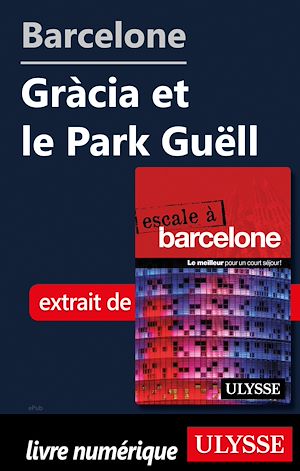 Téléchargez le livre :  Barcelone - Gracia et le Park Guëll