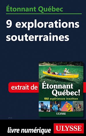 Téléchargez le livre :  Etonnant Québec - 9 explorations souterraines