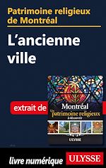 Download this eBook Patrimoine religieux de Montréal - L'ancienne ville