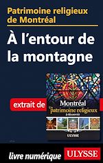 Download this eBook Patrimoine religieux de Montréal - A l'entour de la montagne