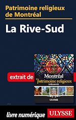 Download this eBook Patrimoine religieux de Montréal - La Rive-Sud