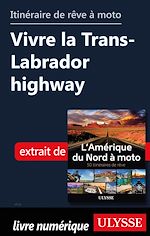 Download this eBook Itinéraire de rêve à moto - Vivre la Trans-Labrador highway