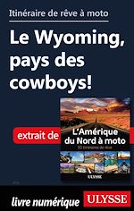 Download this eBook Itinéraire de rêve à moto - Le Wyoming, pays des cowboys !