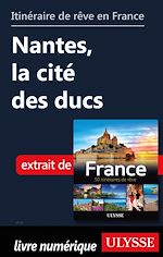 Download this eBook Itinéraire de rêve en France - Nantes, la cité des ducs