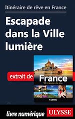 Download this eBook Itinéraire de rêve en France - Escapade dans la Ville lumière
