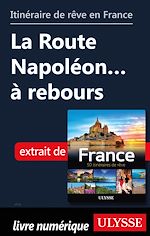 Download this eBook Itinéraire de rêve en France - La Route Napoléon à rebours
