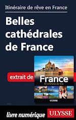 Download this eBook Itinéraire de rêve en France - Belles cathédrales de France