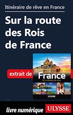 Download this eBook Itinéraire de rêve en France - Sur la route des Rois de France