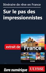 Download this eBook Itinéraire de rêve en France - Sur le pas des impressionnistes