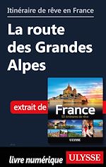 Download this eBook Itinéraire de rêve en France - La route des Grandes Alpes