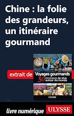Download this eBook Chine : la folie des grandeurs - Un itinéraire gourmand