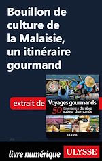 Download this eBook Bouillon de culture de la Malaisie - Un itinéraire gourmand