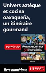 Download this eBook Univers aztèque et cocina oaxaquena - Un itinéraire gourmand