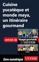Download this eBook Cuisine yucatèque et monde maya, un itinéraire gourmand