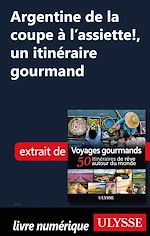 Download this eBook Argentine de la coupe à l'assiette, un itinéraire gourmand