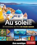 Download this eBook Au soleil! 50 itinéraires de rêve en toute saison