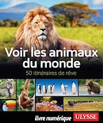 Download this eBook Voir les animaux du monde - 50 itinéraires de rêve