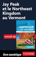 Download this eBook Jay Peak et le Northeast Kingdom au Vermont
