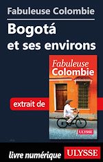 Download this eBook Fabuleuse Colombie: Bogota et ses environs