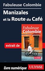 Download this eBook Fabuleuse Colombie: Manizales et la Route du Café