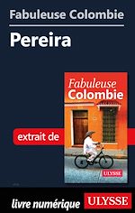 Download this eBook Fabuleuse Colombie: Pereira