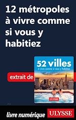 Télécharger le livre :  12 métropoles à vivre comme si vous y habitiez