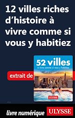 Download this eBook 12 villes riches d'histoire à vivre comme si vous y habitiez