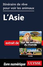 Télécharger le livre :  Itinéraires de rêve pour voir les animaux - L'Asie