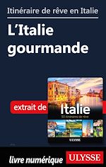 Download this eBook Itinéraire de rêve en Italie - L'Italie gourmande