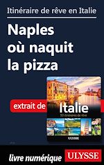 Télécharger le livre :  Itinéraire de rêve en Italie - Naples où naquit la pizza
