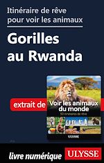 Télécharger le livre :  Itinéraire de rêve pour voir les animaux - Gorilles au Rwanda