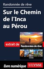 Download this eBook Randonnée de rêve - Sur le Chemin de l'Inca au Pérou