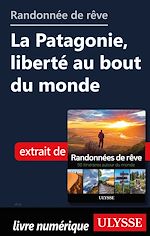Download this eBook Randonnée de rêve - La Patagonie, liberté au bout du monde