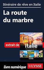 Download this eBook Itinéraire de rêve en Italie - La route du marbre