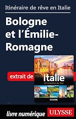 Download this eBook Itinéraire de rêve en Italie - Bologne et l'Emilie-Romagne