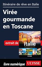 Télécharger le livre :  Itinéraire de rêve en Italie - Virée gourmande en Toscane