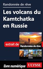Download this eBook Randonnée de rêve - Les volcans de Kamtchtka en Russie