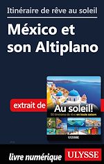 Télécharger le livre :  Itinéraire de rêve au soleil - México et son Altiplano
