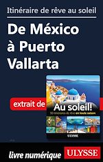 Télécharger le livre :  Itinéraire de rêve au soleil - De México à Puerto Vallarta