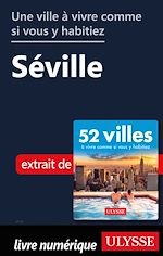 Download this eBook Une ville à vivre comme si vous y habitiez - Séville