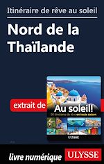 Download this eBook Itinéraire de rêve au soleil - Nord de la Thaïlande