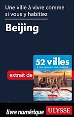 Download this eBook Une ville à vivre comme si vous y habitiez - Beijing