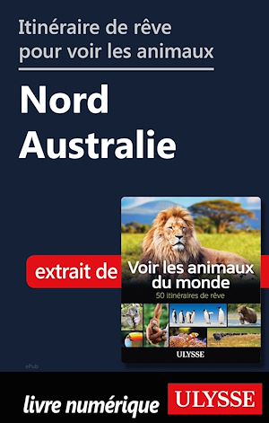 Téléchargez le livre :  Itinéraire de rêve pour voir les animaux - Nord de l'Australie