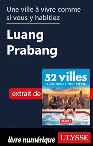 Téléchargez le livre :  Une ville à vivre comme si vous y habitiez - Luang Prabang