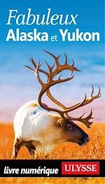 Download this eBook Fabuleux Alaska et Yukon 3ed