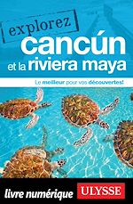 Download this eBook Explorez Cancún et la Riviera Maya