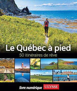 Téléchargez le livre :  Le Québec à pied - 50 itinéraires de rêve
